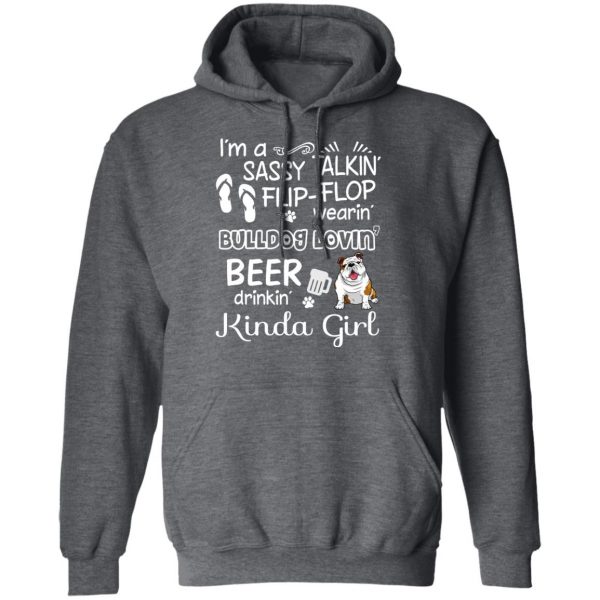 I’m A Sassy Talking’ Flip-Flop Wearing’ Bulldog Lovein’ Beer Drinkin’ Kinda Girl T-Shirts 12