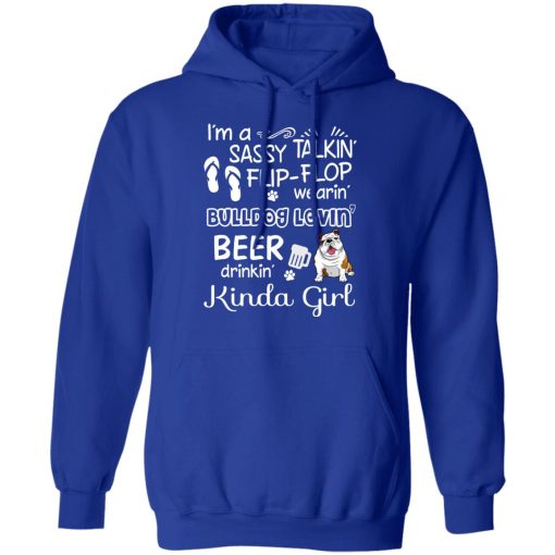 I’m A Sassy Talking’ Flip-Flop Wearing’ Bulldog Lovein’ Beer Drinkin’ Kinda Girl T-Shirts - Image 13