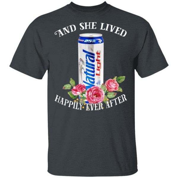 I Love Natural Light – And She Lived Happily Ever After T-Shirts 1