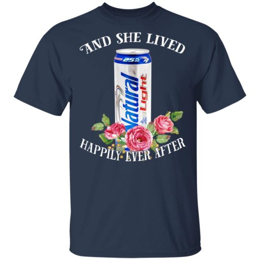 I Love Natural Light – And She Lived Happily Ever After T-Shirts - Image 2