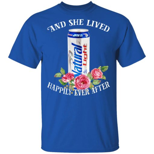 I Love Natural Light – And She Lived Happily Ever After T-Shirts - Image 3