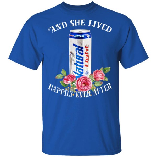 I Love Natural Light – And She Lived Happily Ever After T-Shirts 3