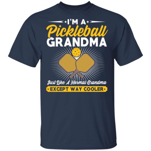 I’m A Pickleball Grandma Just Like A Normal Grandma Except Way Cooler T-Shirts 3