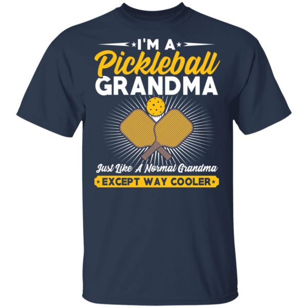 I’m A Pickleball Grandma Just Like A Normal Grandma Except Way Cooler T-Shirts 3