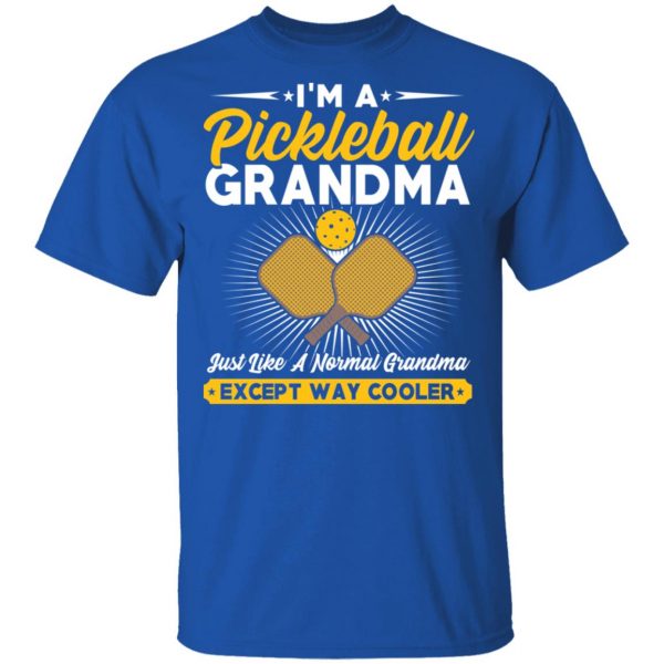 I’m A Pickleball Grandma Just Like A Normal Grandma Except Way Cooler T-Shirts 4