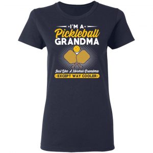 I’m A Pickleball Grandma Just Like A Normal Grandma Except Way Cooler T-Shirts 19