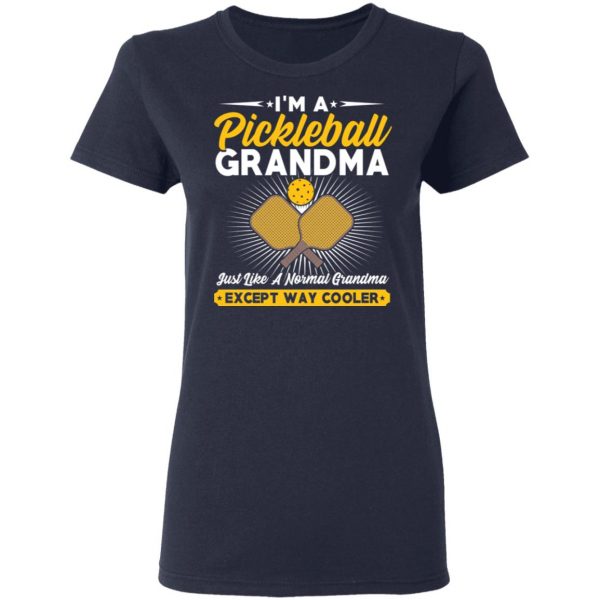 I’m A Pickleball Grandma Just Like A Normal Grandma Except Way Cooler T-Shirts 7