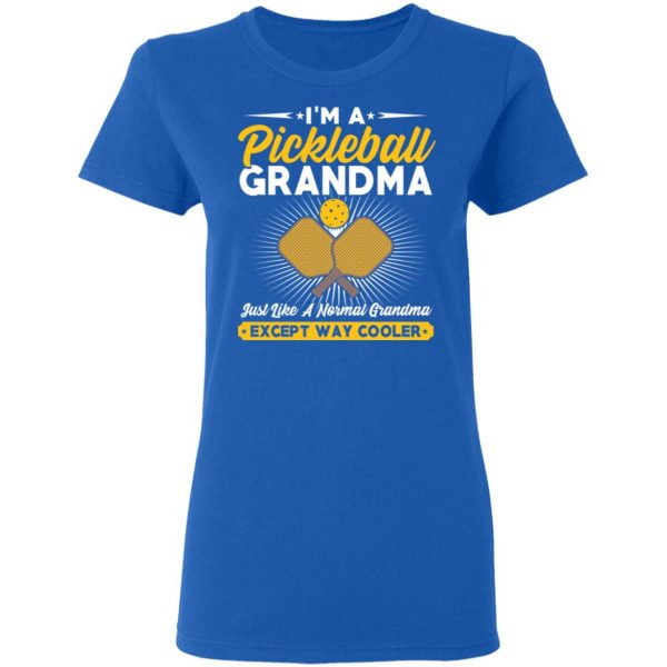I’m A Pickleball Grandma Just Like A Normal Grandma Except Way Cooler T-Shirts 8