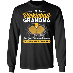 I’m A Pickleball Grandma Just Like A Normal Grandma Except Way Cooler T-Shirts 21