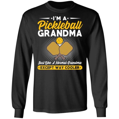 I’m A Pickleball Grandma Just Like A Normal Grandma Except Way Cooler T-Shirts - Image 9