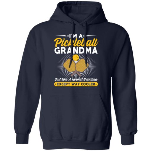 I’m A Pickleball Grandma Just Like A Normal Grandma Except Way Cooler T-Shirts - Image 11