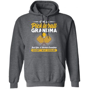I’m A Pickleball Grandma Just Like A Normal Grandma Except Way Cooler T-Shirts 24