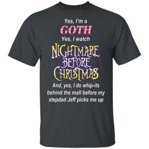 I’m A Goth I Watch Nightmare Before Christmas T-Shirts 14
