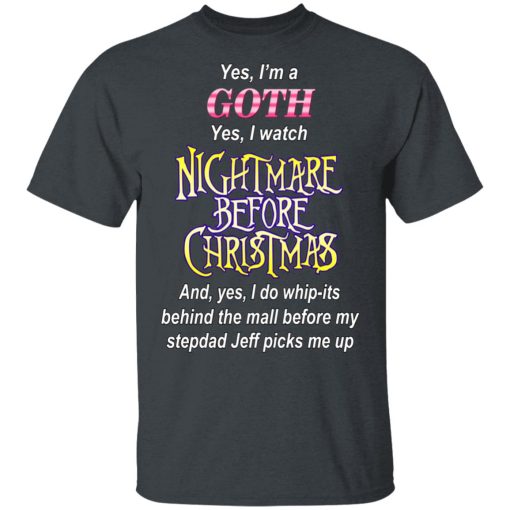 I’m A Goth I Watch Nightmare Before Christmas T-Shirts - Image 2