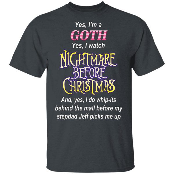 I’m A Goth I Watch Nightmare Before Christmas T-Shirts 2