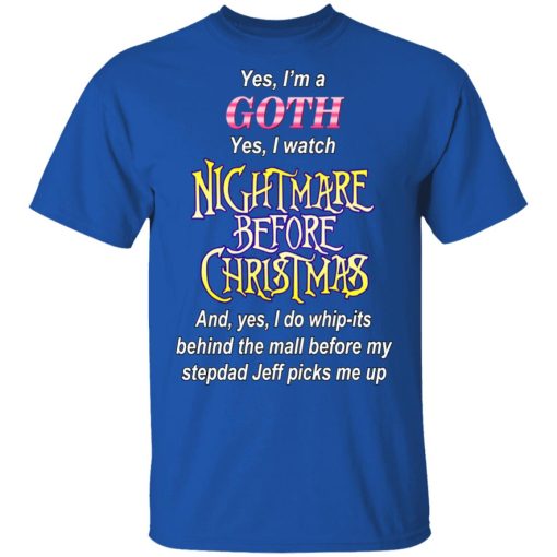 I’m A Goth I Watch Nightmare Before Christmas T-Shirts - Image 4