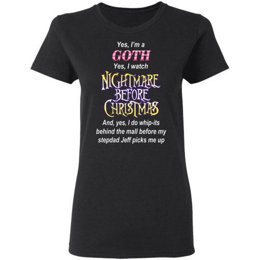 I’m A Goth I Watch Nightmare Before Christmas T-Shirts - Image 5