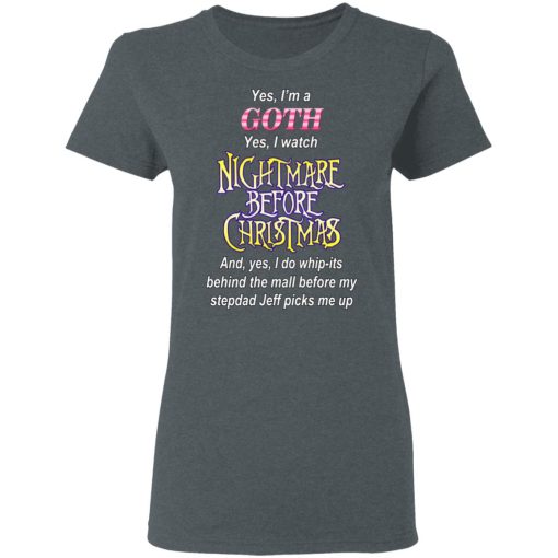 I’m A Goth I Watch Nightmare Before Christmas T-Shirts - Image 6