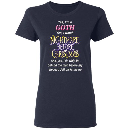 I’m A Goth I Watch Nightmare Before Christmas T-Shirts - Image 7