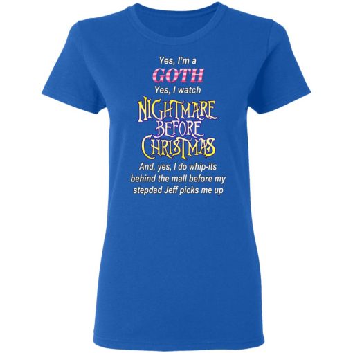 I’m A Goth I Watch Nightmare Before Christmas T-Shirts - Image 8