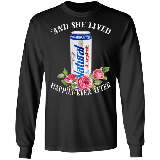 I Love Natural Light – And She Lived Happily Ever After T-Shirts - Image 9