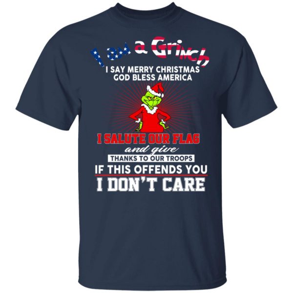 I Am A Grinch I Say Merry Christmas God Bless America T-Shirts 3