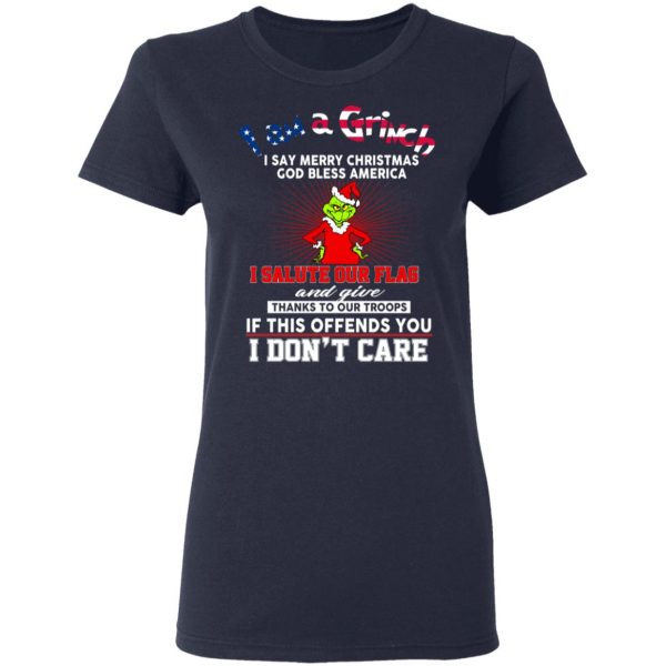 I Am A Grinch I Say Merry Christmas God Bless America T-Shirts 7