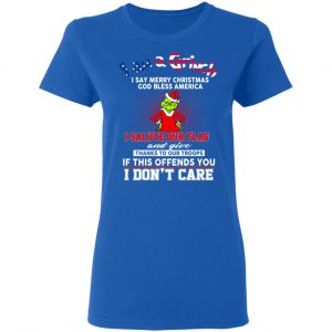 I Am A Grinch I Say Merry Christmas God Bless America T-Shirts 20