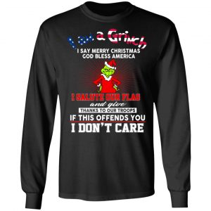 I Am A Grinch I Say Merry Christmas God Bless America T-Shirts 21