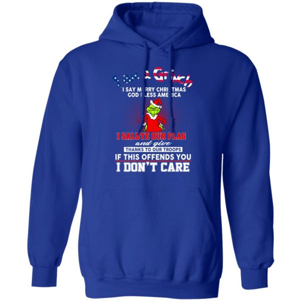 I Am A Grinch I Say Merry Christmas God Bless America T-Shirts 13