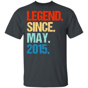 Legend Since May 2015 T-Shirts 14