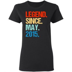 Legend Since May 2015 T-Shirts 17