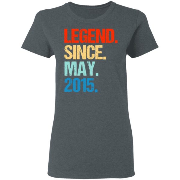 Legend Since May 2015 T-Shirts 6