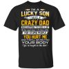 I'm A Lucky Son Have A Crazy Dad T-Shirts