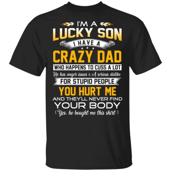 I'm A Lucky Son Have A Crazy Dad T-Shirts 1