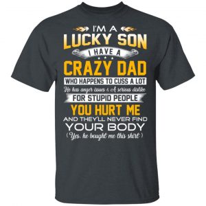 I'm A Lucky Son Have A Crazy Dad T-Shirts 14