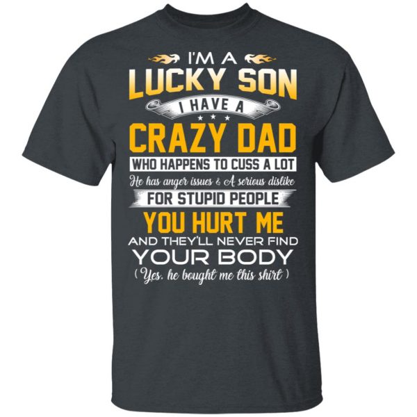 I'm A Lucky Son Have A Crazy Dad T-Shirts 2