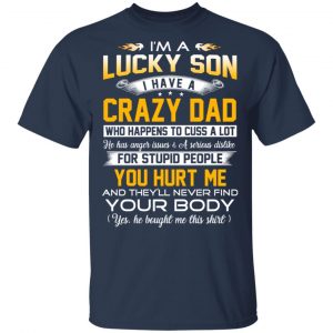 I'm A Lucky Son Have A Crazy Dad T-Shirts 15