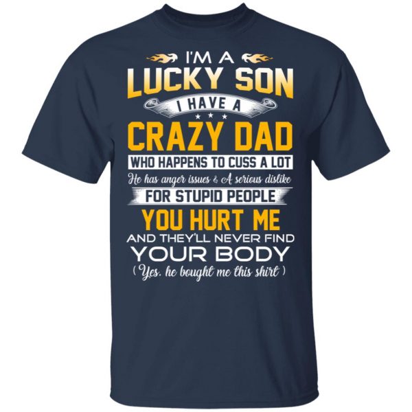 I'm A Lucky Son Have A Crazy Dad T-Shirts 3