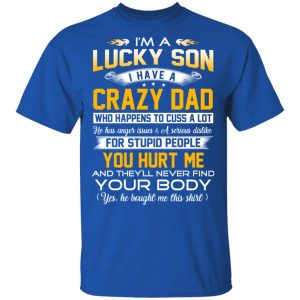 I'm A Lucky Son Have A Crazy Dad T-Shirts 16