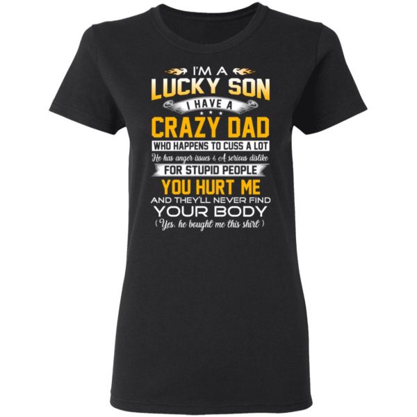 I'm A Lucky Son Have A Crazy Dad T-Shirts 5