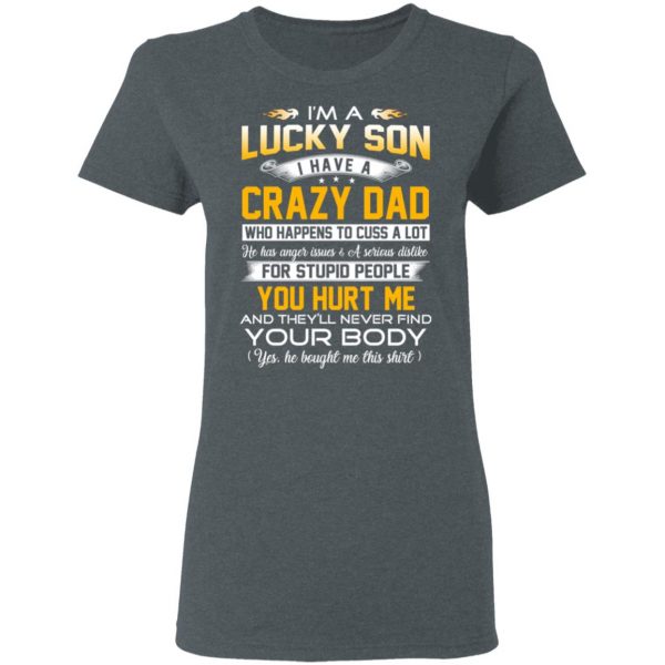 I'm A Lucky Son Have A Crazy Dad T-Shirts 6