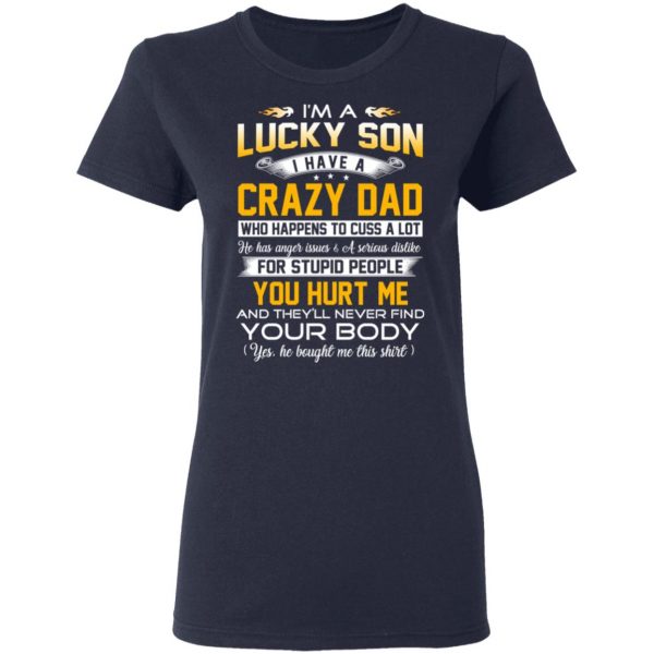 I'm A Lucky Son Have A Crazy Dad T-Shirts 7