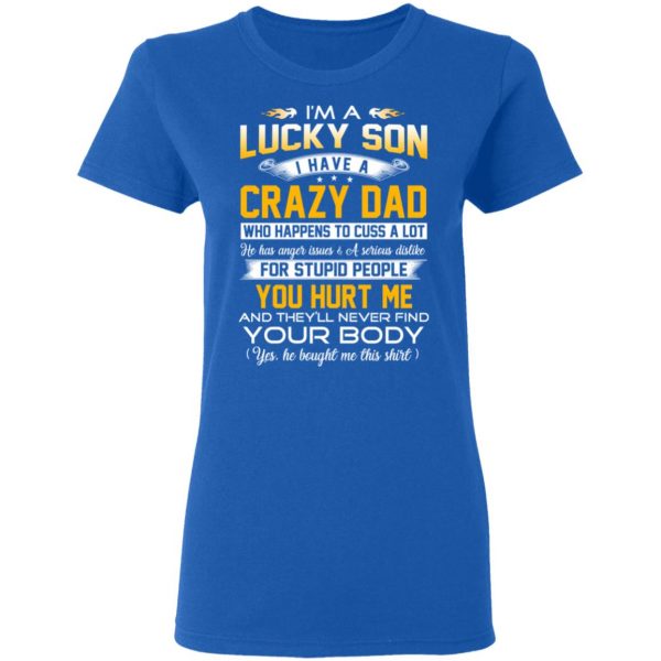 I'm A Lucky Son Have A Crazy Dad T-Shirts 8