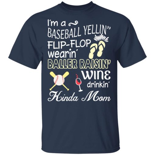 I’m A Baseball Yelling Flip-flop Wearing Baller Raising Wine Drinking Kinda Mom T-Shirts - Image 2