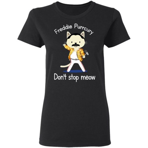 Freddie Purrcury Don't Stop Meow T-Shirts - Image 5