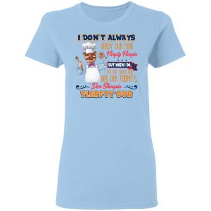 I Don’t Always Herdy Bur Mur Flerpty Floopin Fozzie Bear T-Shirts, Hoodies, Sweatshirt 15