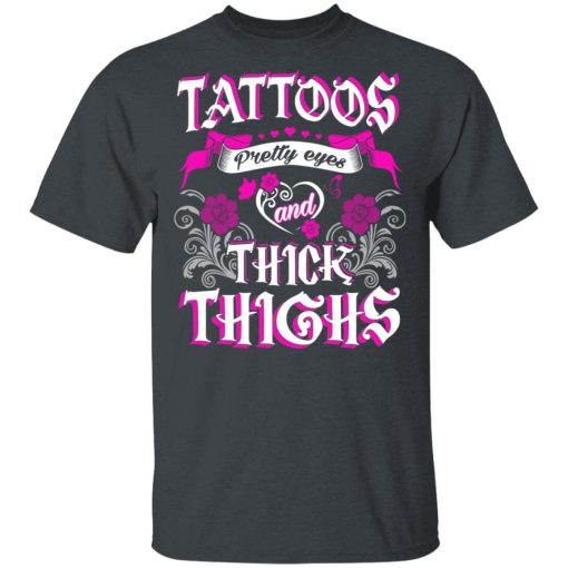 Tattoos Pretty Eyes And Thick Thighs T-Shirts, Hoodies, Sweatshirt 2