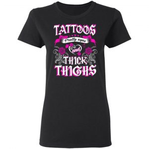 Tattoos Pretty Eyes And Thick Thighs T-Shirts, Hoodies, Sweatshirt 17