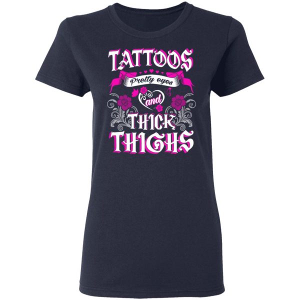 Tattoos Pretty Eyes And Thick Thighs T-Shirts, Hoodies, Sweatshirt 7